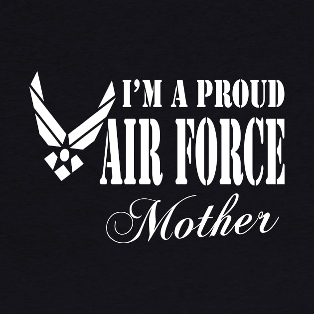 Best Gift for Mom - I am a Proud Air Force Mother by chienthanit